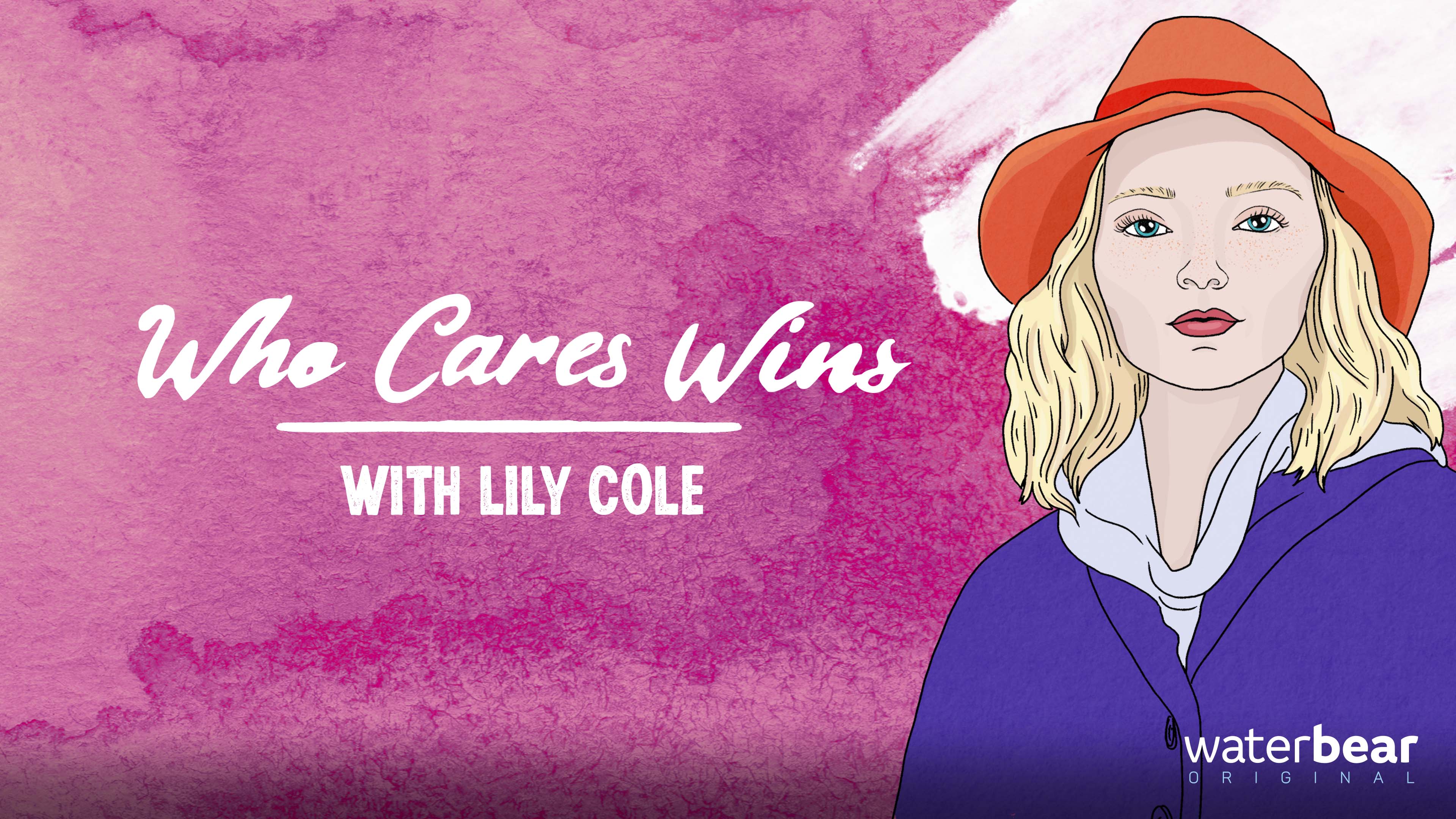 Who Cares Wins: with Lily Cole | WaterBear